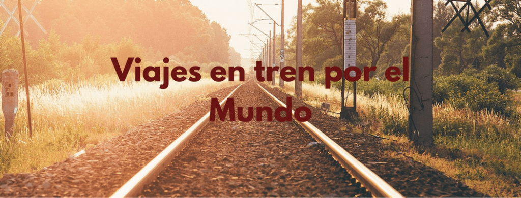 Viajes en tren por el Mundo